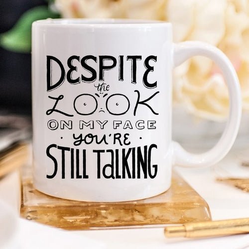 Despite The Look On My Face, You're Still Talking - LeeHT